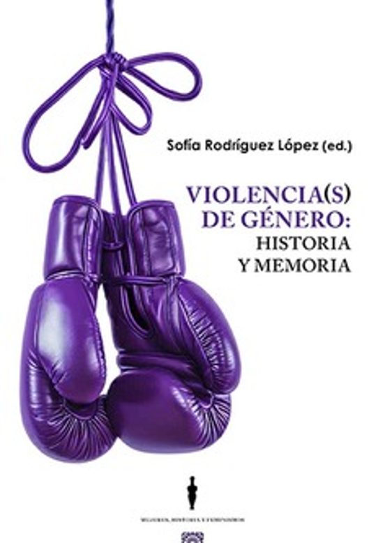 Violencia De Género. Historia Y Memoria