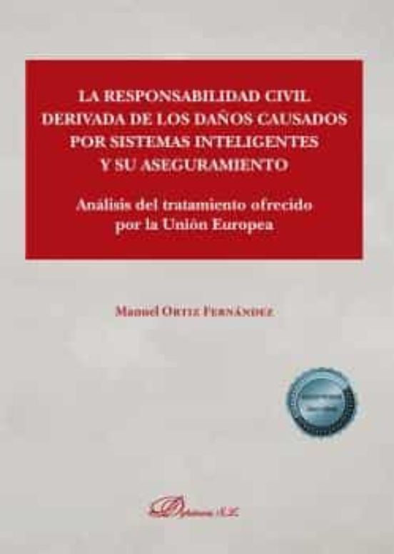 La Responsabilidad Civil Derivada De Los Daños Causados Por Sistemas Inteligentes Y Su Aseguramiento
