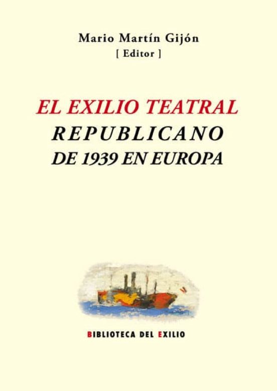 El Exilio Teatral Republicano De 1939 En Europa