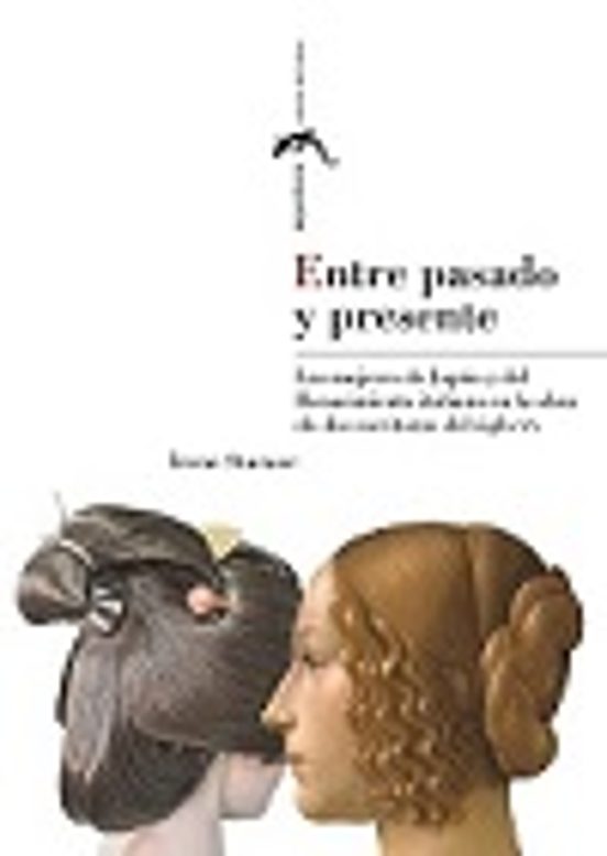 Entre Pasado Y Presente: Las Mujeres De Japon Y Del Renacimiento Itali