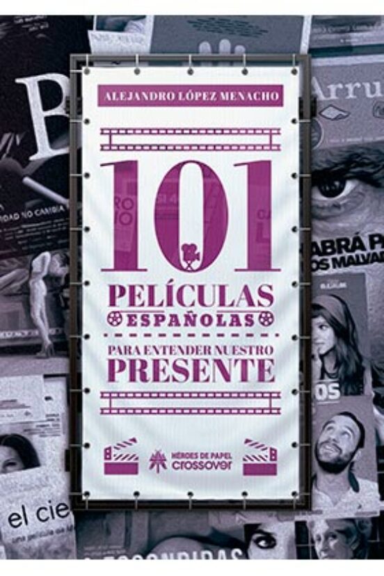 101 Películas Españolas Para Entender Nuestro Presente
