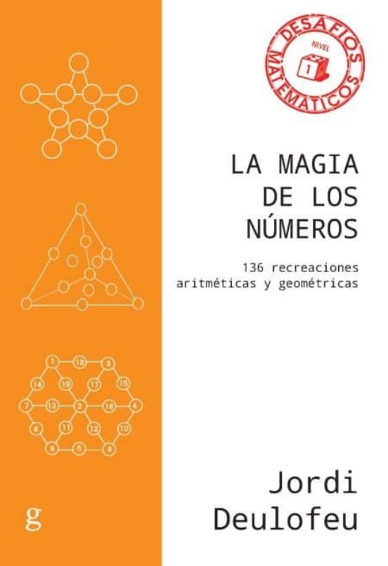 La Magia De Los Numeros: 136 Recreaciones Aritmeticas Y Geometricas