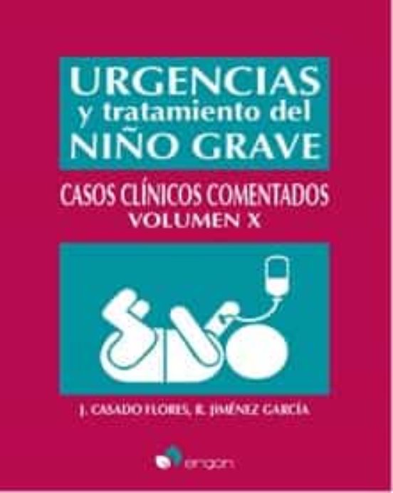 Urgencias Y Tratamiento Del Niño Grave. Casos Clinicos Comentados Volu