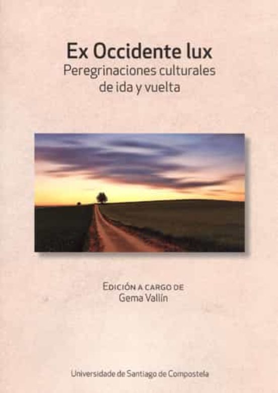 Ex Occidente Lux: Peregrinaciones Culturales De Ida Y Vuelta