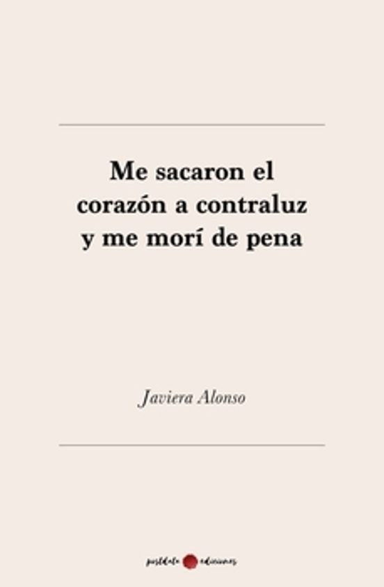 Me Sacaron El Corazón A Contraluz Y Me Morí De Pena