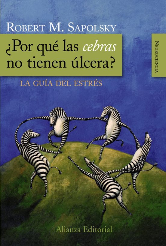 ¿Por Que las Cebras no Tienen Ulcera?: La Guia del Estres