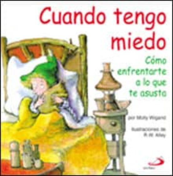 Cuando Tengo Miedo: Como Enfrentarte A Lo Que Te Asusta