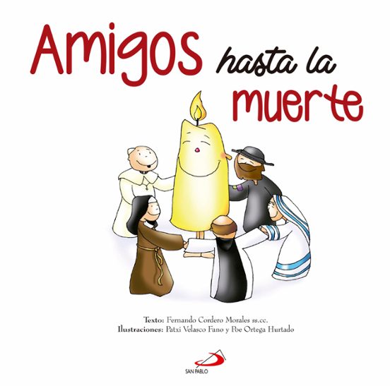 Amigos Hasta La Muerte: Vidas Y Anecdotas De Santos Y Santas De Ayer Y