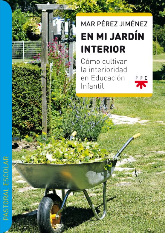 En Mi Jardin Interior: Como Cultivar La Interioridad En Educacion Infa