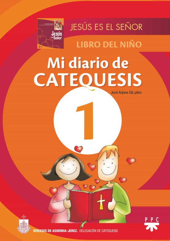 Mi Diario De Catequesis: Jesus Es El Señor. Libro Del Niño