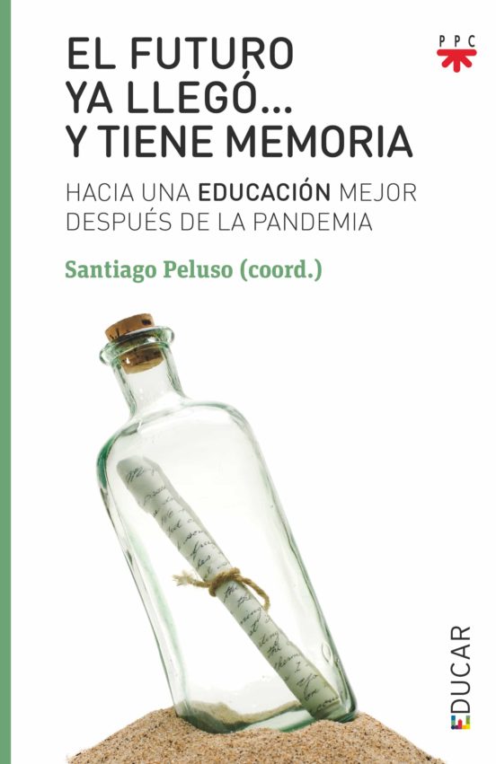 El Futuro Ya Llego Y Tiene Memoria: Hacia Una Educacion Mejor Despues