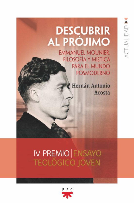 Descubrir Al Pr0jimo. Emmanuel Mounier Filosofia Y Mistica Para El Mun