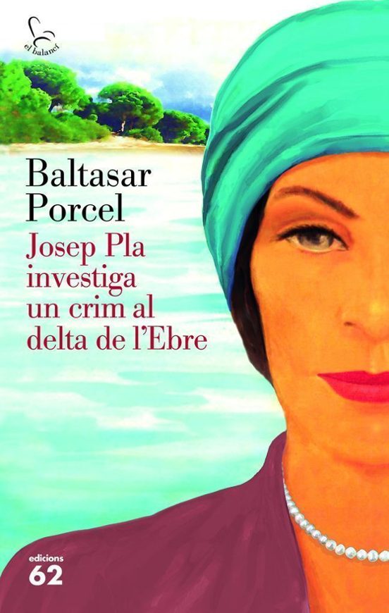 Josep Pla Investiga Un Crim Al Delta De L Ebre