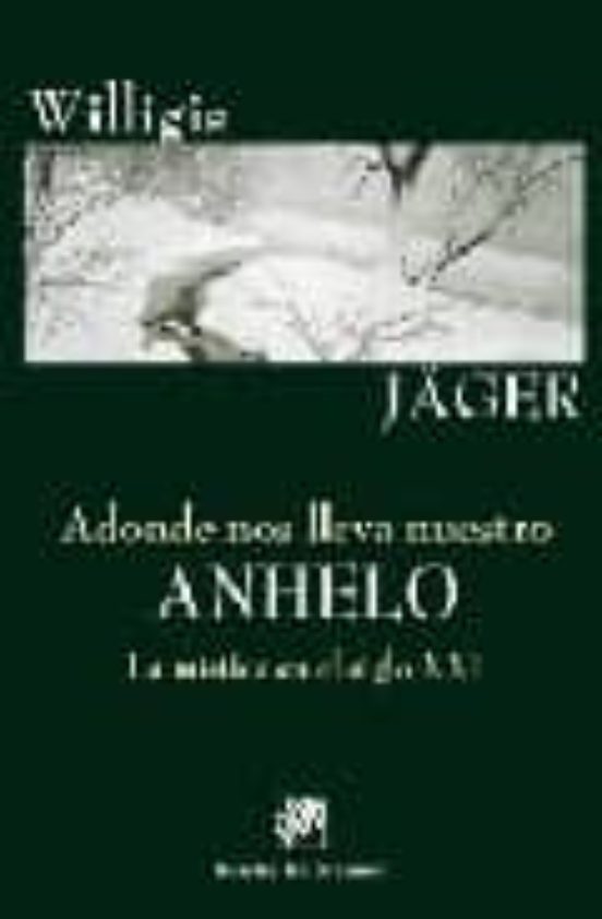Adonde Nos Lleva Nuestro Anhelo. La Mística En El Siglo XXI
