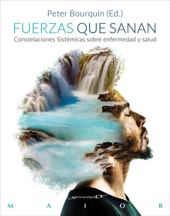 Fuerzas Que Sanan. Constelaciones Sistémicas Sobre Enfermedad Y Salud