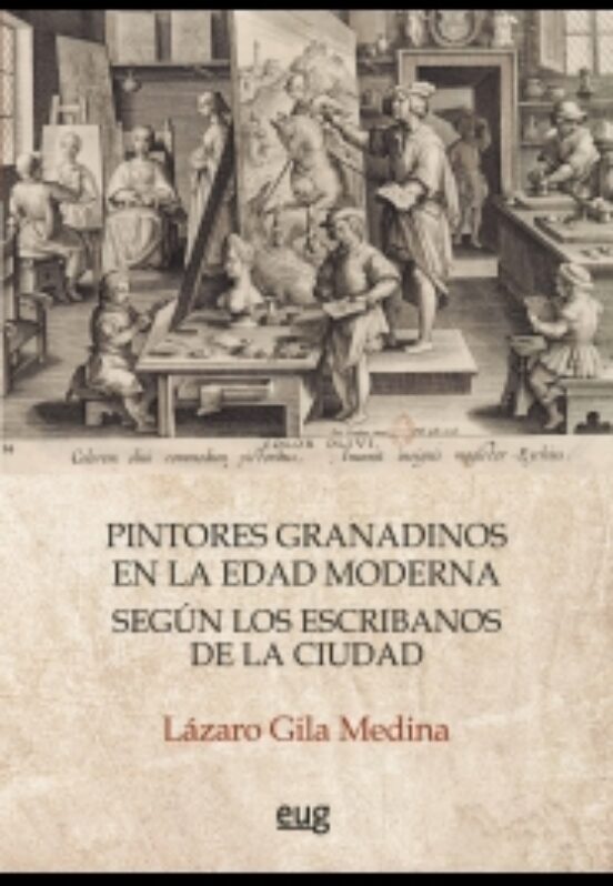 Pintores Granadinos En La Edad Moderna Según Los Escribanos De La Ciudad