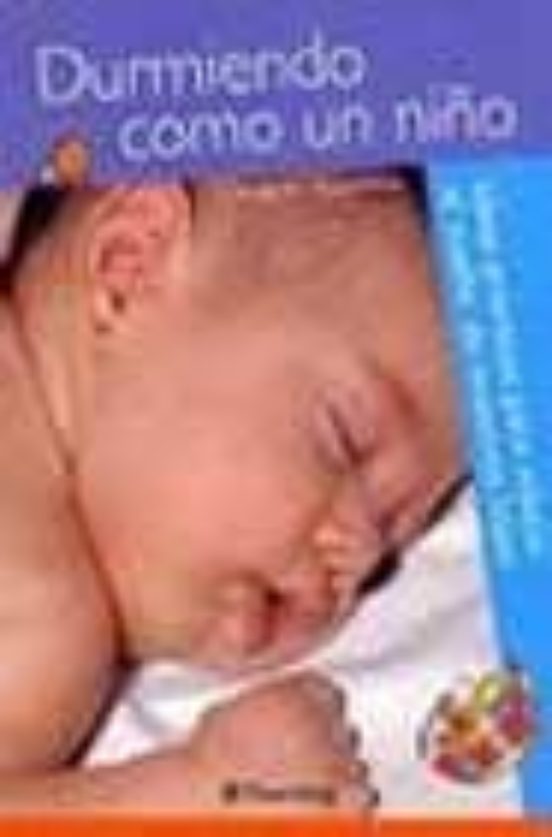 Durmiendo Como Un Niño: Ideas Practicas Para Educar El Sueño De N Uest