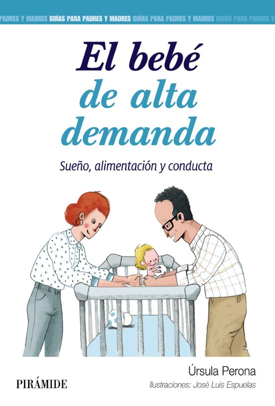 El Bebe De Alta Demanda: Sueño Alimentacion Y Conducta