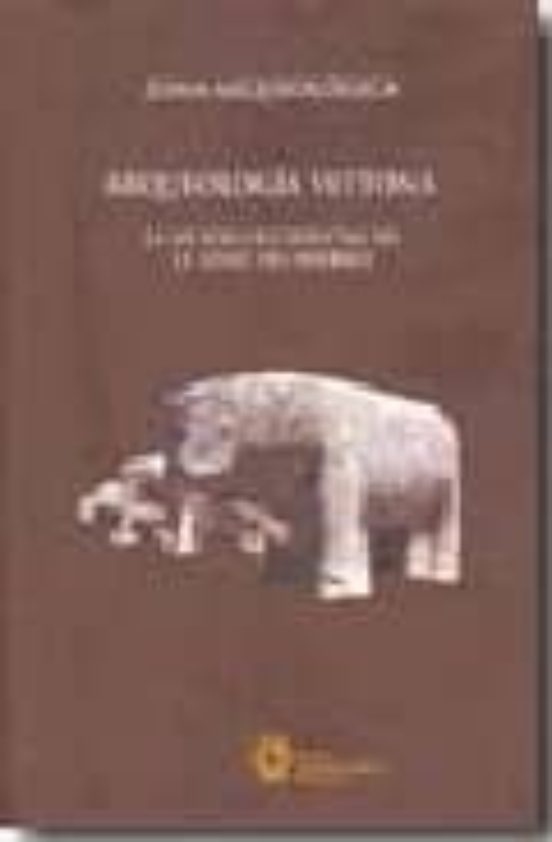 Arqueologia Vettona: La Meseta Occidental En La Edad De Hierro