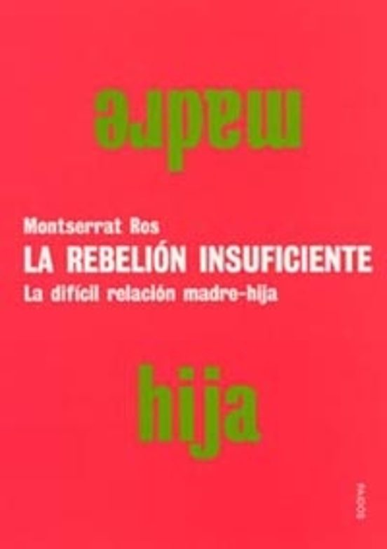 La Rebelion Insuficiente: La Dificil Relacion Madre-hija