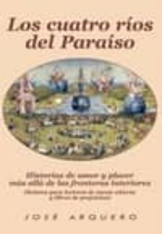 Los Cuatro Rios Del Paraiso: Historias De Amor Y Placer Mas Alla De La
