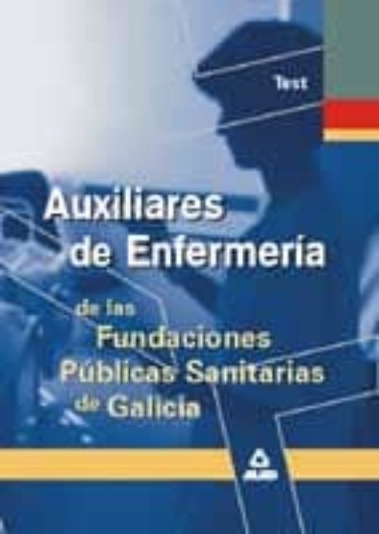 Auxiliar Enfermeria De Las Fundaciones Publicas Sanitarias De Gal Icia