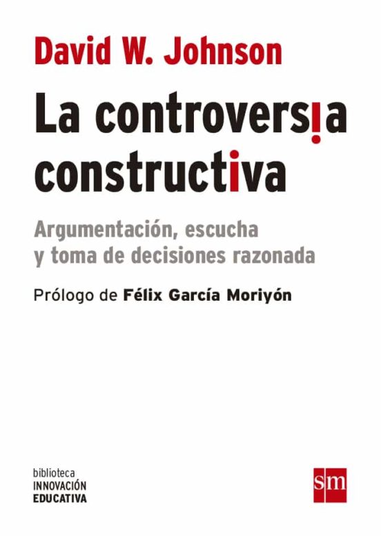 La Controversia Constructiva: Argumentacion Escucha Y Toma De Decision