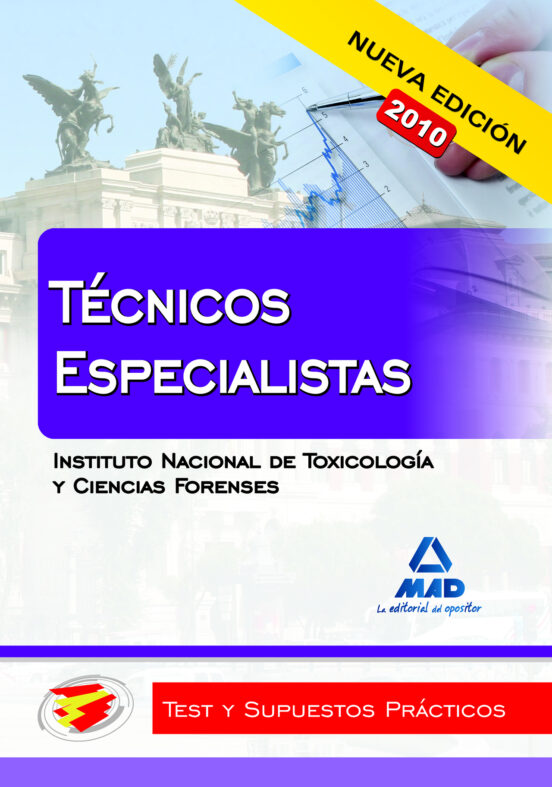 Técnicos Especialistas Del Instituto Nacional De Toxicología Y Ciencias Forenses. Test Y Supuestos Prácticos