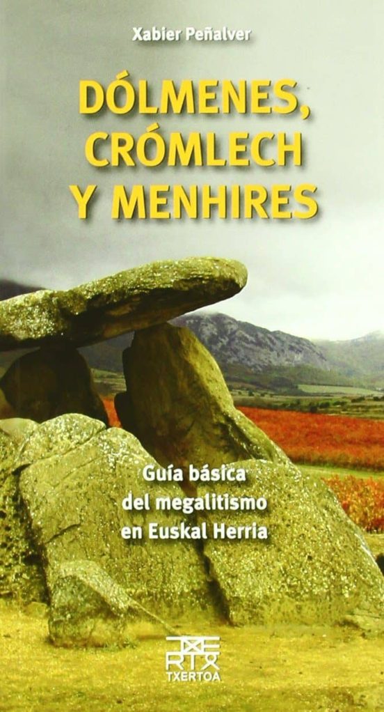 Dolmenes Cromlech Y Menhires: Guia Basica Del Megalitismo En Eus Kal H