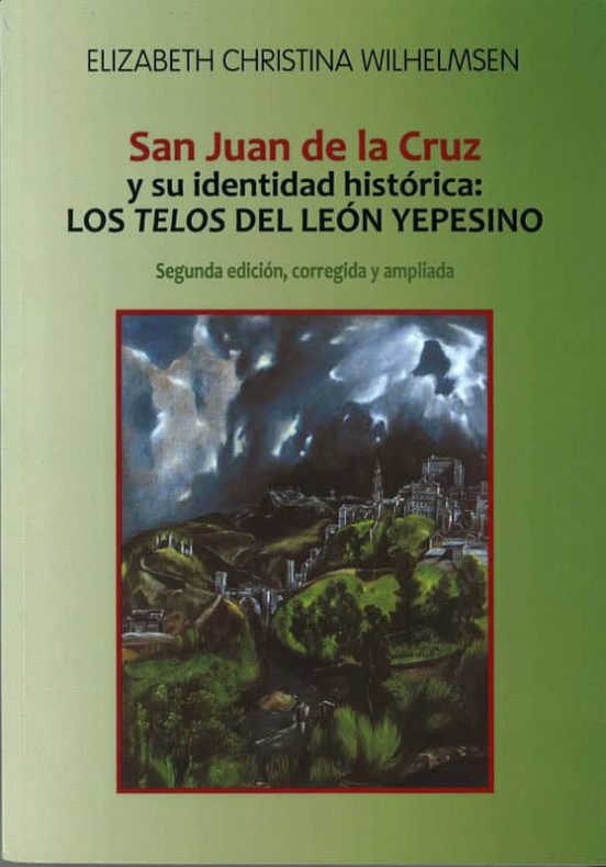 San Juan De La Cruz Y Su Identidad Historica: Los Telos Del Leon Yepes