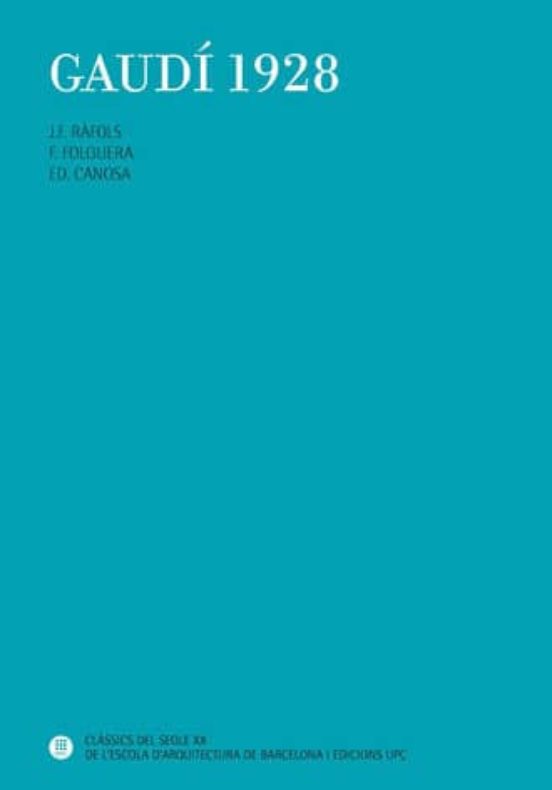 Gaudi 1928. El Primer Libro De Gaudi Un Nuevo Gaudi