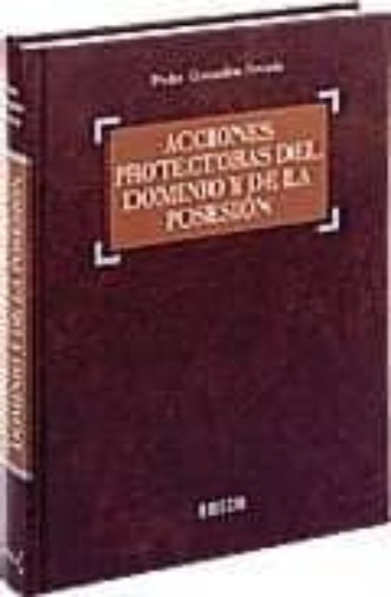 Acciones Protectoras Del Dominio Y De La Posesión