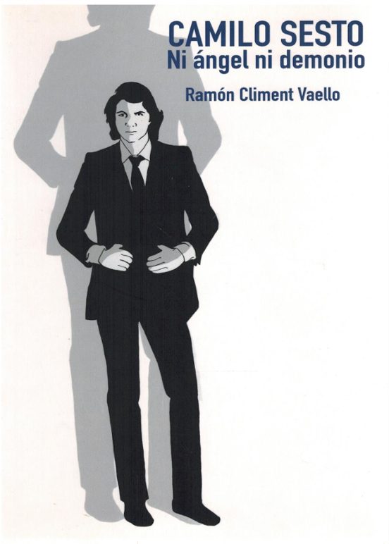 Camilo Sesto. Ni Ángel Ni Demonio