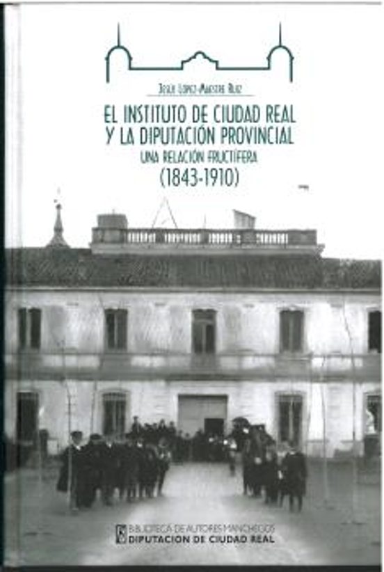 El Instituto De Ciudad Real Y La Diputación Provincial: Una Relación Fructífera rovincial