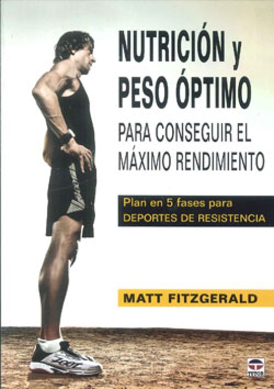 Nutricion Y Peso Optimo: Para Conseguir El Maximo Rendimiento: Pl An E