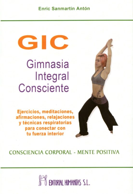 Gic Gimnasia Integral Consciente: Ejercicios Meditaciones Afirm Acione