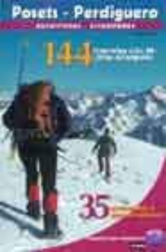 Posets-Perdiguero: 144 Itinerarios a las 80 Cimas Principales