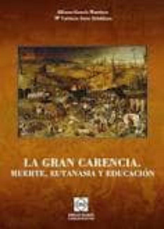 Gran Carencia La Muerte Eutanasia Y Educacion