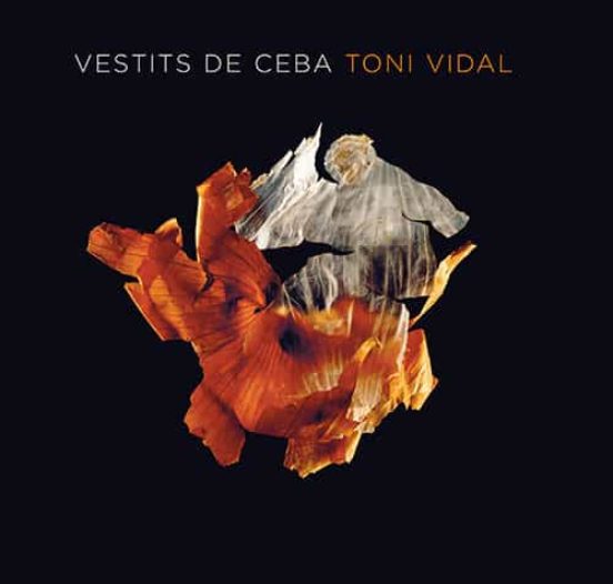 Toni Vidal: Vestits De Ceba