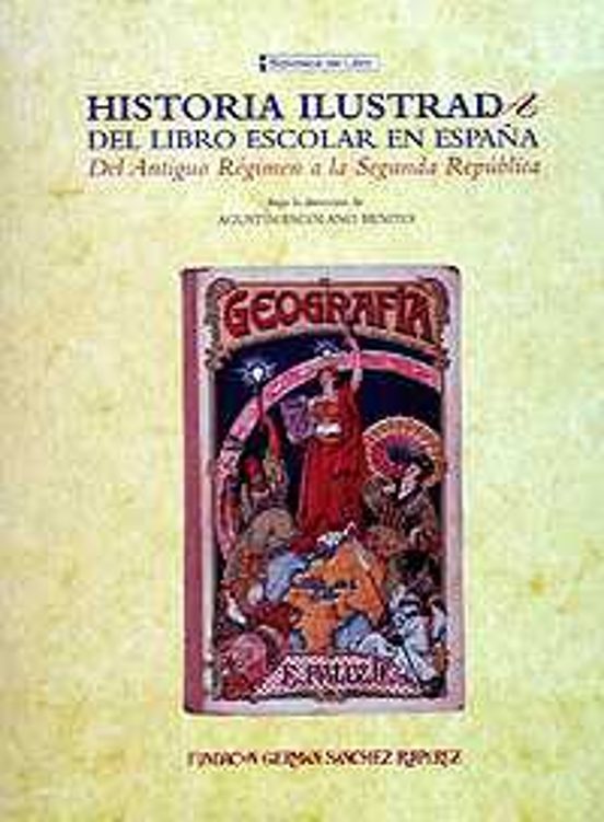 Historia Ilustrada Del Libro Escolar En España: Del Antiguo Regim En A