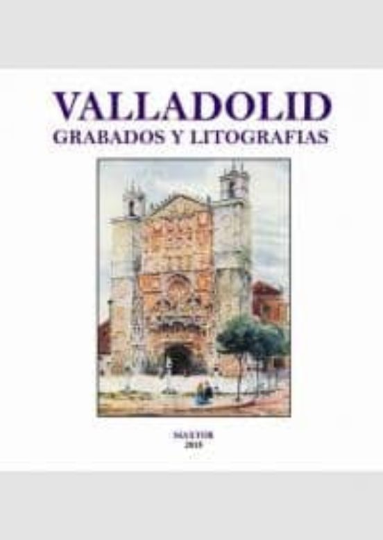 Valladolid. Grabados Y Litografías