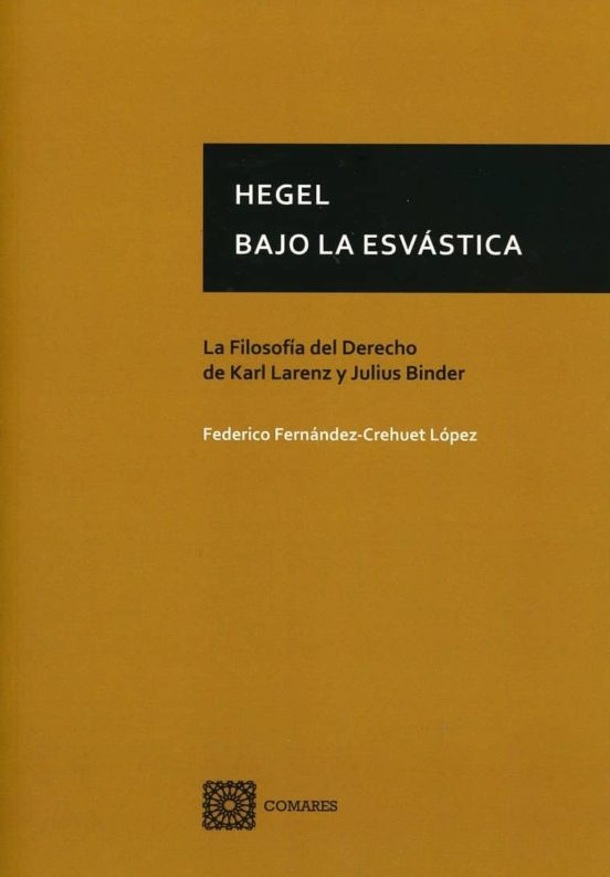 Hegel Bajo La Esvastica La Filosofia Del Derecho De Karl Larenz Y Juli