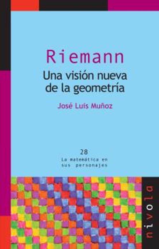 RIEMANN. Una Visión Nueva De La Geometría