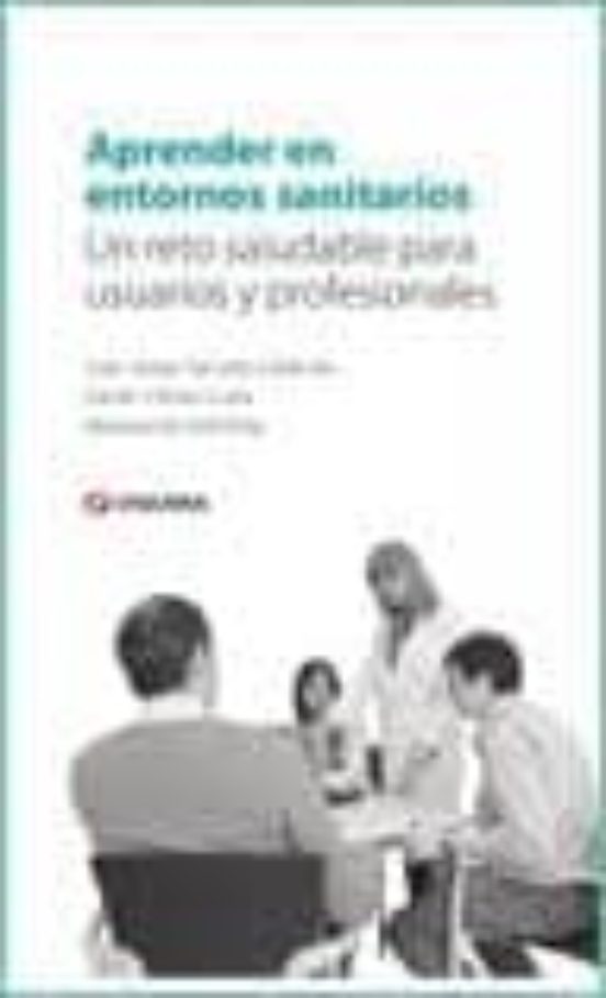Aprender En Entornos Sanitarios. Un Reto Saludable Para Usuarios Y Pro