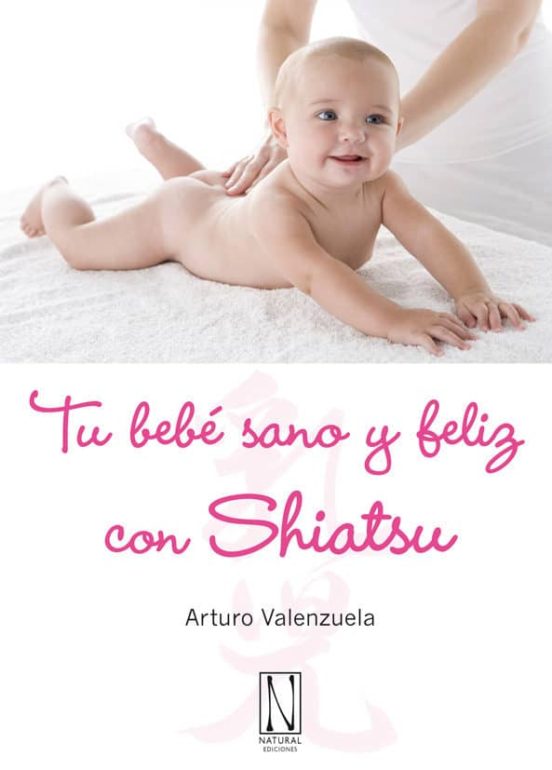 Tu Bebe Sano Y Feliz Con Shiatsu: Mejor La Salud De Tu Bebe Con S Aves