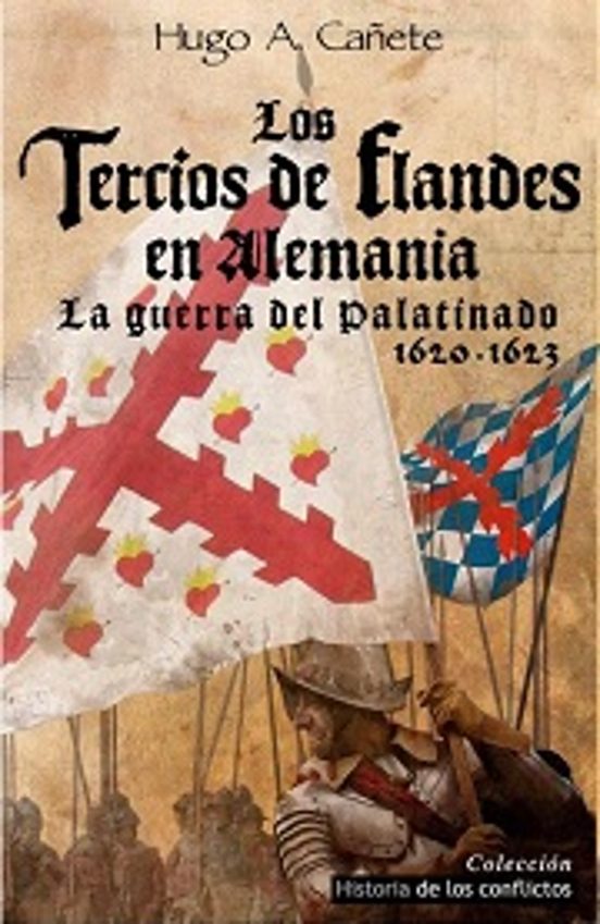 Los Tercios De Flandes En Alemania: La Guerra Del Platinado 1620 - 162
