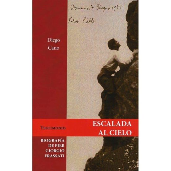 Esacalada Al Cielo: Biografía De Pier Giorgio Frassati