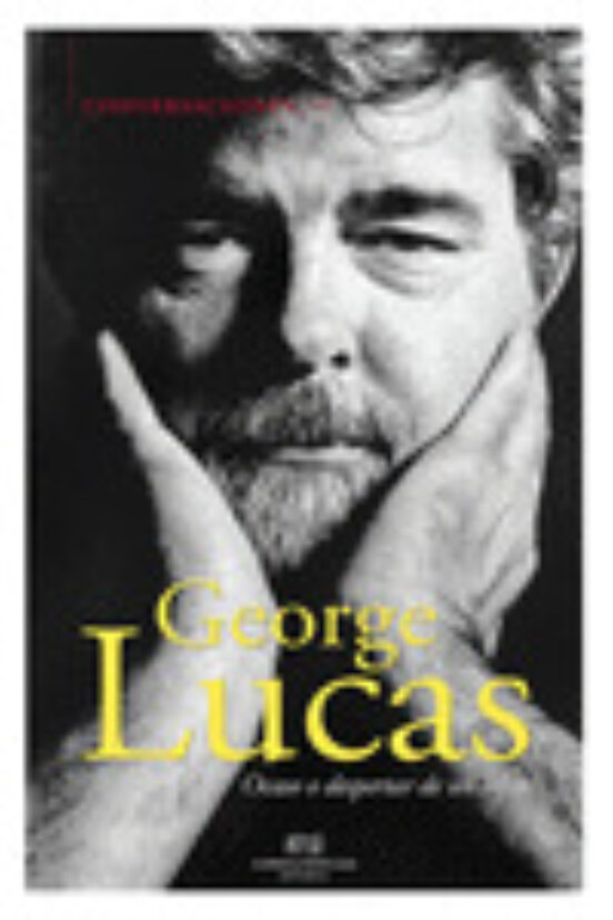 Conversaciones Con George Lucas: Ocaso O Despertar De Un Mito