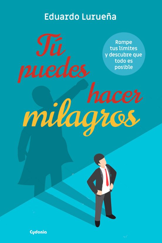 Tu Puedes Hacer Milagros: Rompe Tus Limites Y Descubre Que Todo Es Pos