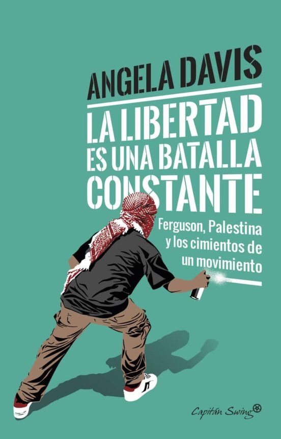 La Libertad Es Una Batalla Constante: Ferguson Palestina Y Los Cimient